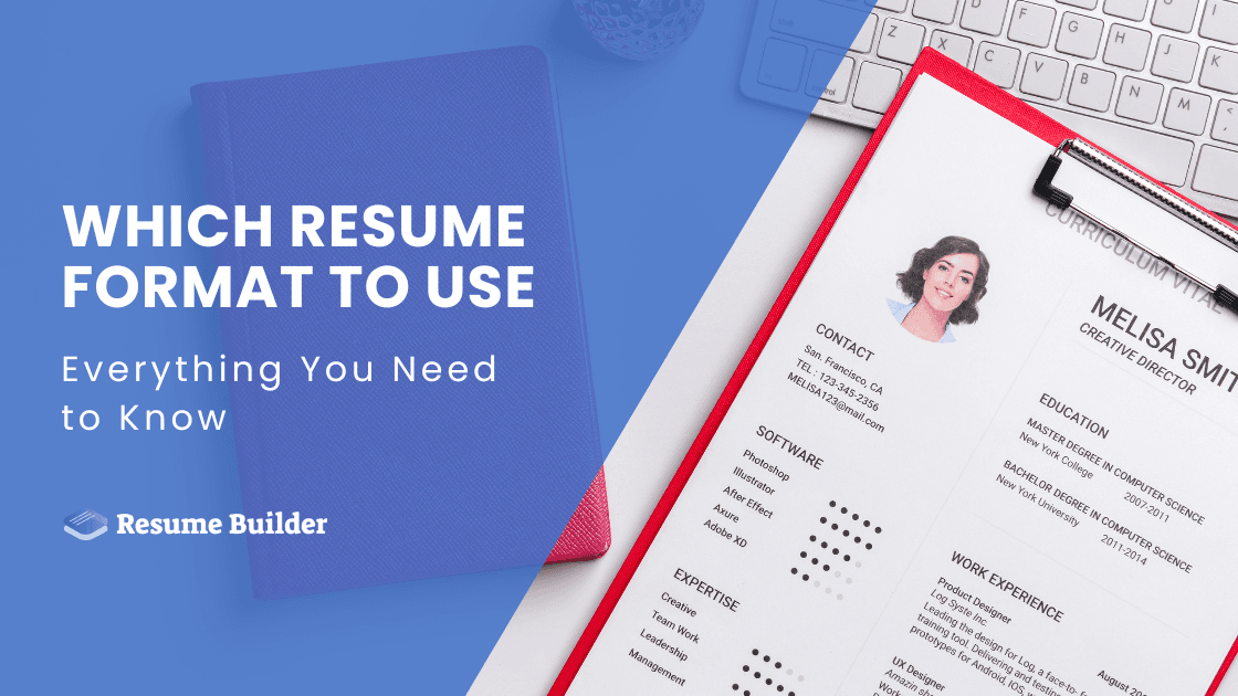 Which Resume Format to Use: Everything You Need to Know