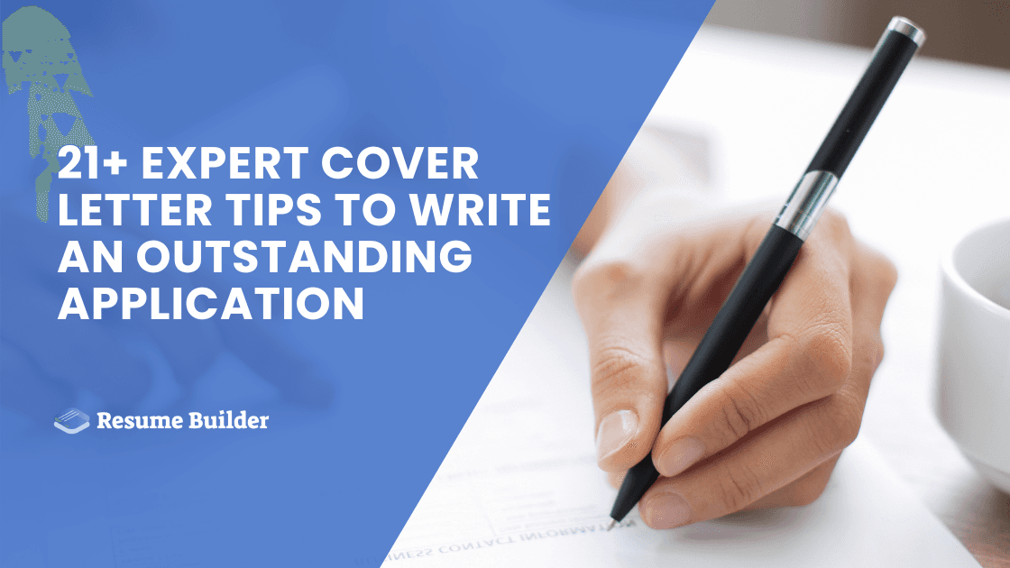 21+ Expert Cover Letter Tips to Write an Outstanding Application